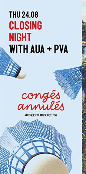 Congés Annulés: Closing Night with AUA + PVA