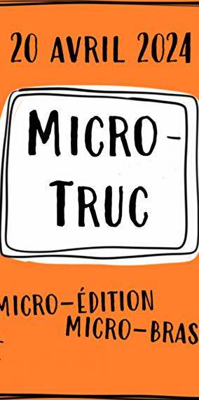 MICRO-TRUC - Salon de la micro-édition