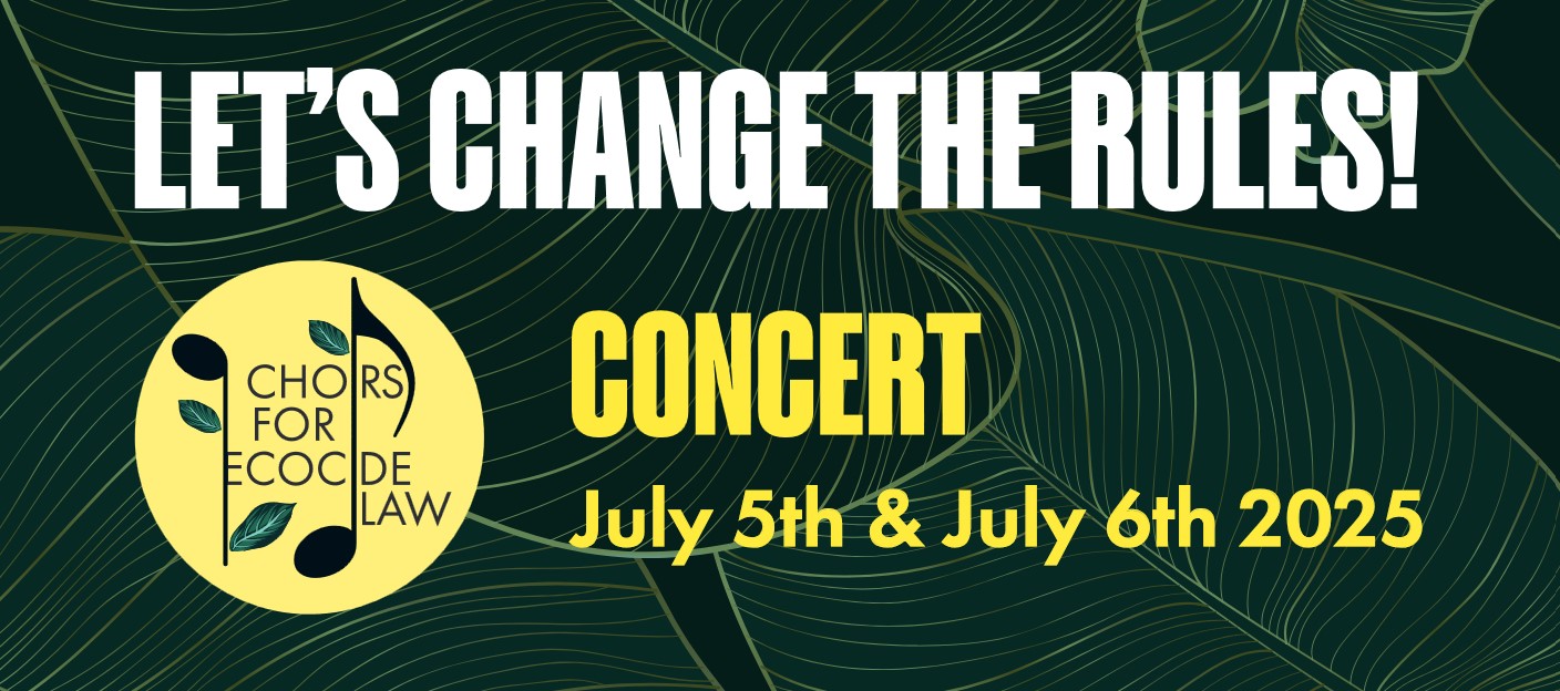 Concert Choirs for Ecocide Law - Let's change the rules