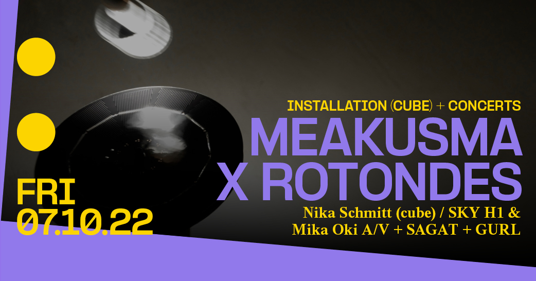 Installation + Concerts: Meakusma X rotondes