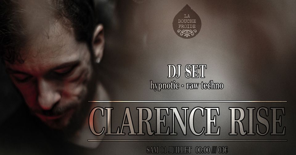 Clarence Rise (DJ Set Hypnotic / Raw Techno) - La Douche froide