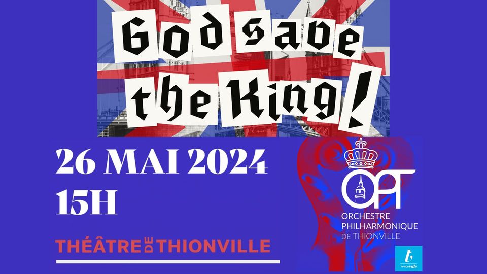 Orchestre Philharmonique de Thionville : God save the King !