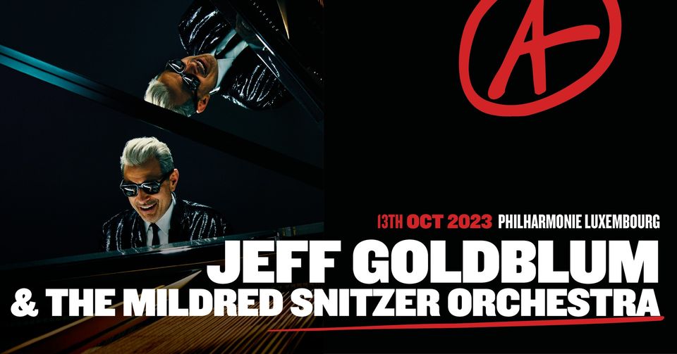 Jeff Goldblum & The Mildred Snitzer Orchestra //  luxembourg