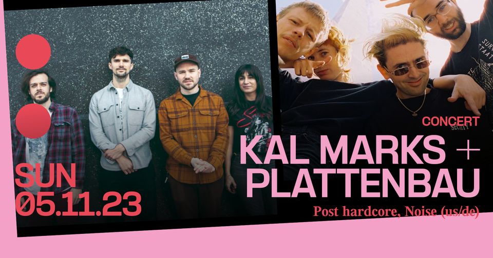 Concert: Kal Marks + plattenbau