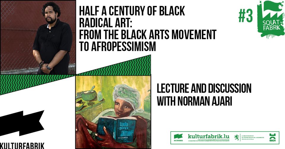 Half a century of Black radical art: from the Black Arts Movement to Afropessimism by Norman aari
