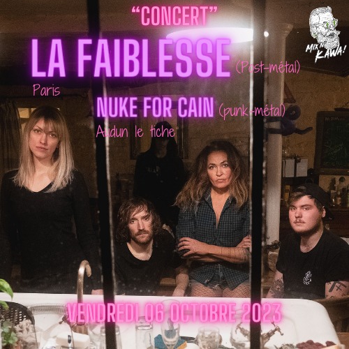 La Faiblesse (post-Métal) & Nuke for Cain punk-métal)