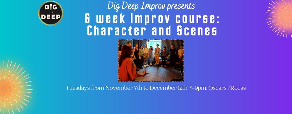 6 week Improv course: Character and scenes