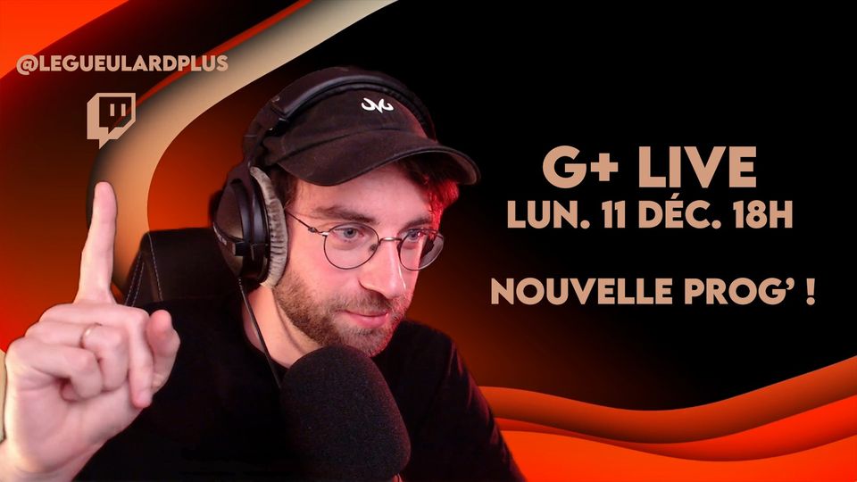 Live sur Twitch | Le Gueulard plus