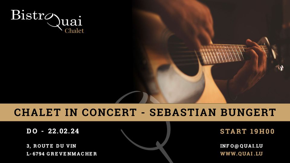 Quai Chalet in Concert mam Sebastian Bungert
