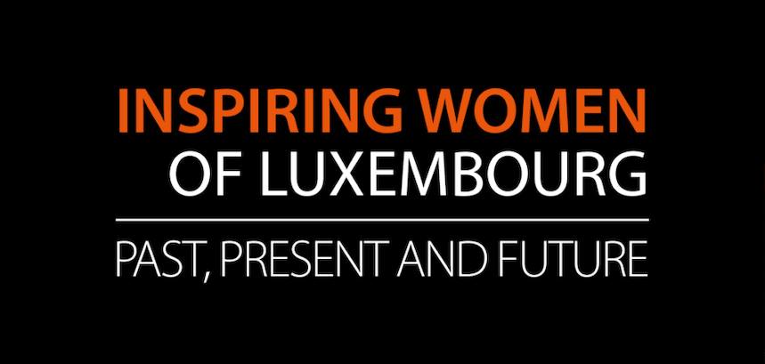 Inspiring Women of Luxembourg. Past, Present and Future