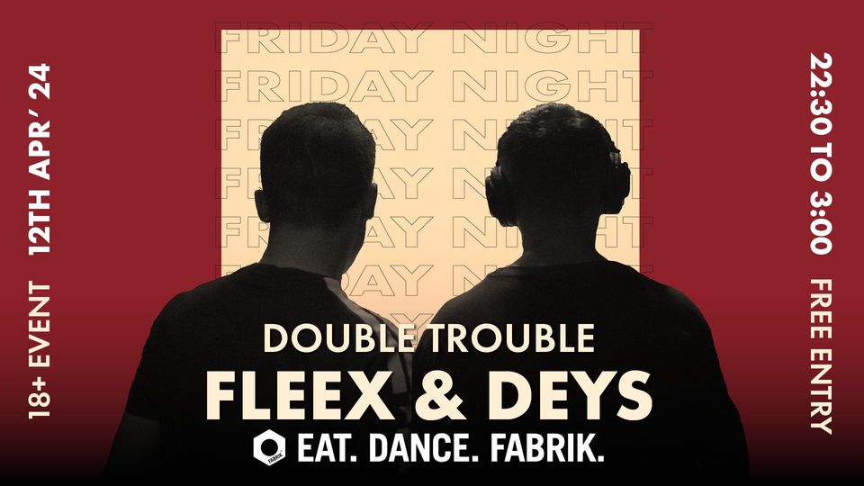 Double Trouble with Fleex  Deys