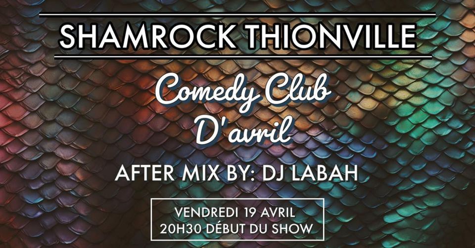 Shamrock COMEDY CLUB D'AVRIL / Vendredi 19 avril / 20H30 |