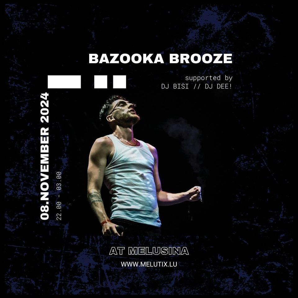 Bazooka Brooze à Melusina