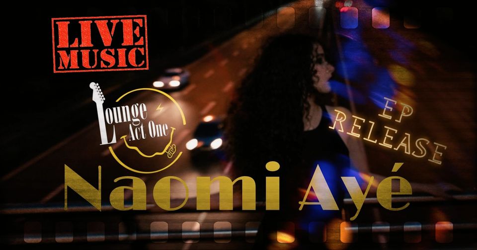 Live Music - Naomi Ayè - EP Release