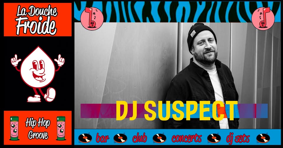 Music and Groove with Dj Suspect • La Douche Froide