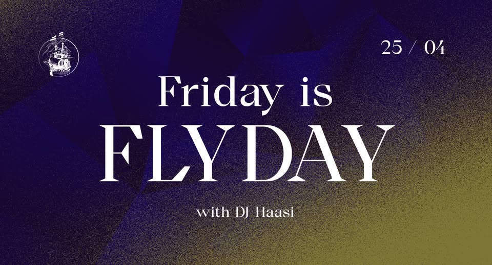 Vendredi est Flyday - avec DJ Haasi (+ Anniversaire d'Edgar)