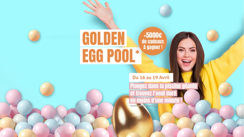 Golden Egg Pool - Au Shopping Pôle Europe