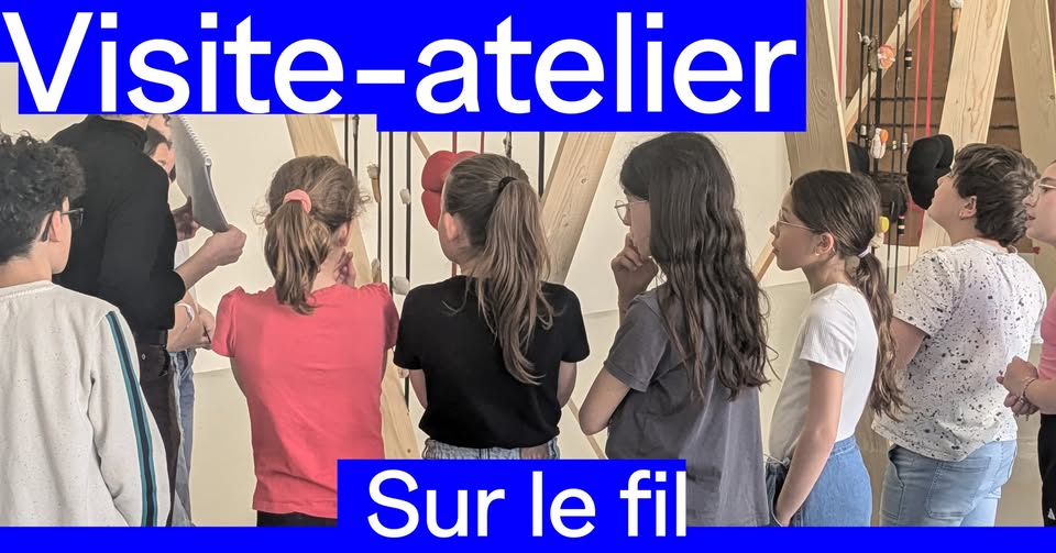 [Kids] Visite-Atelier Sur le fil