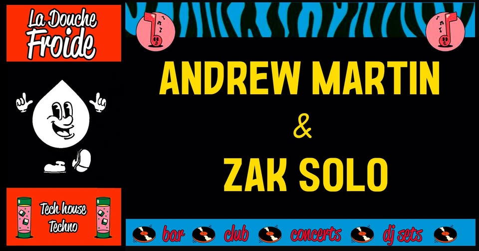 Andrew Martin & Zak Solo • La Douche Froide