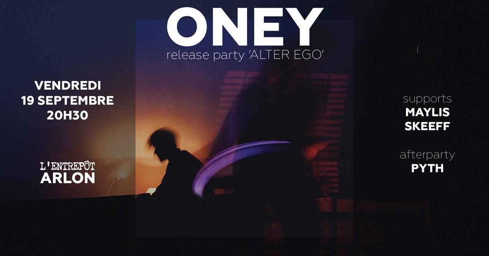 ONEY - Release Party 'ALTER EGO' • L'Entrepôt, Arlon