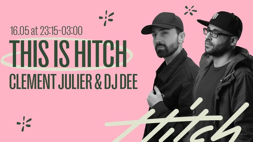 This is Hitch with Clement Julier & DJ Dee