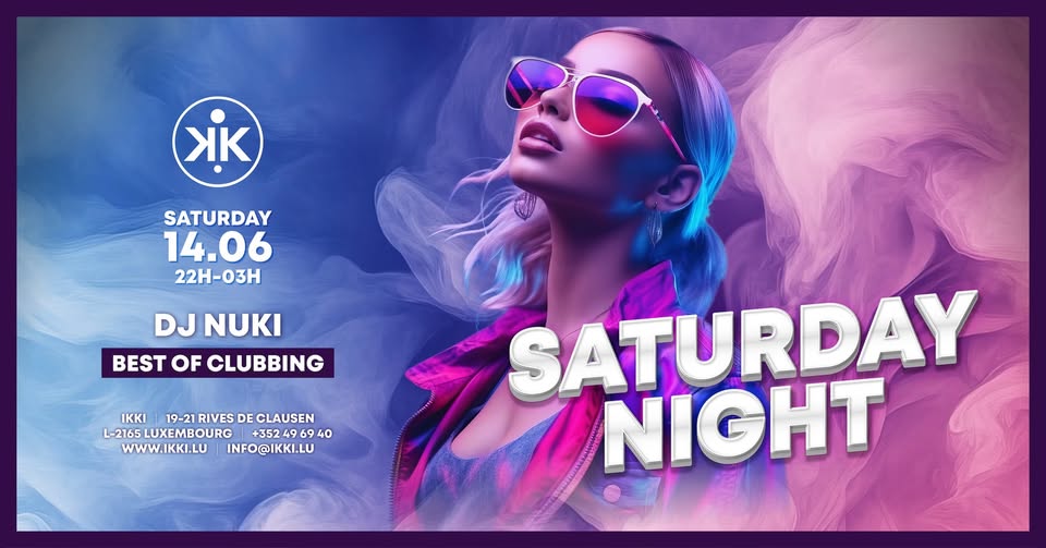 Saturday Night • Best of Clubbing • DJ Nuki • Ikki Luxembourg