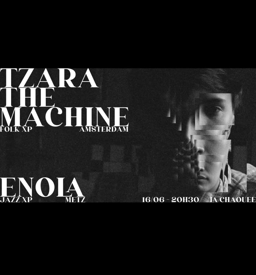 Tzara The Machine (Amsterdam - Folk XP) + Enola (Metz - Jazz XP)