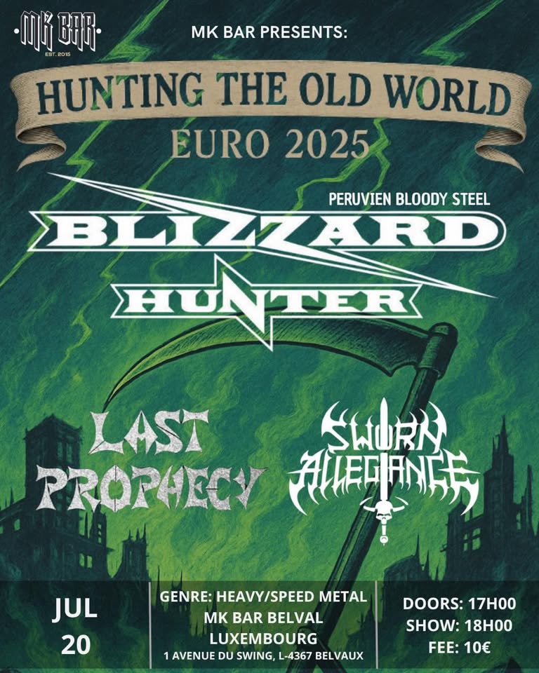 Blizzard Hunter (PE) + Last Prophecy (FR) + Sworn Allegiance (DE) Heavy Metal - Luxembourg