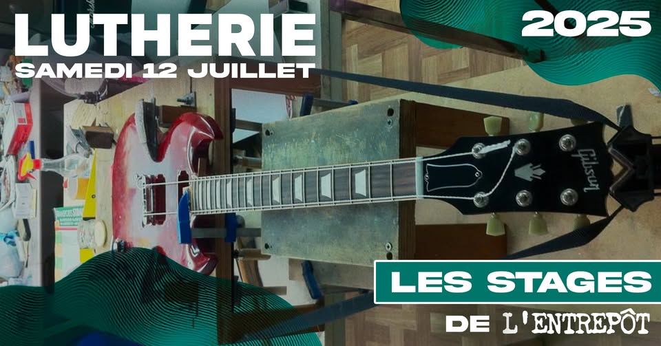 Lutherie - Stage d'été 2025 aux Ateliers de L'Entrepôt à Arlon