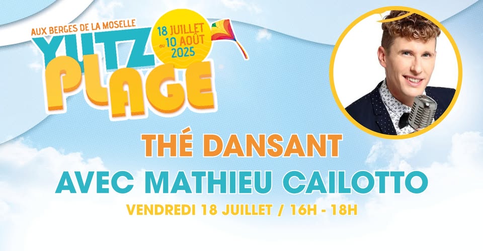 Yutz Plage : Thé dansant avec Mathieu Cailotto