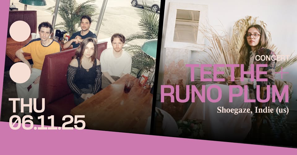 Concert : Teethe + runo plum