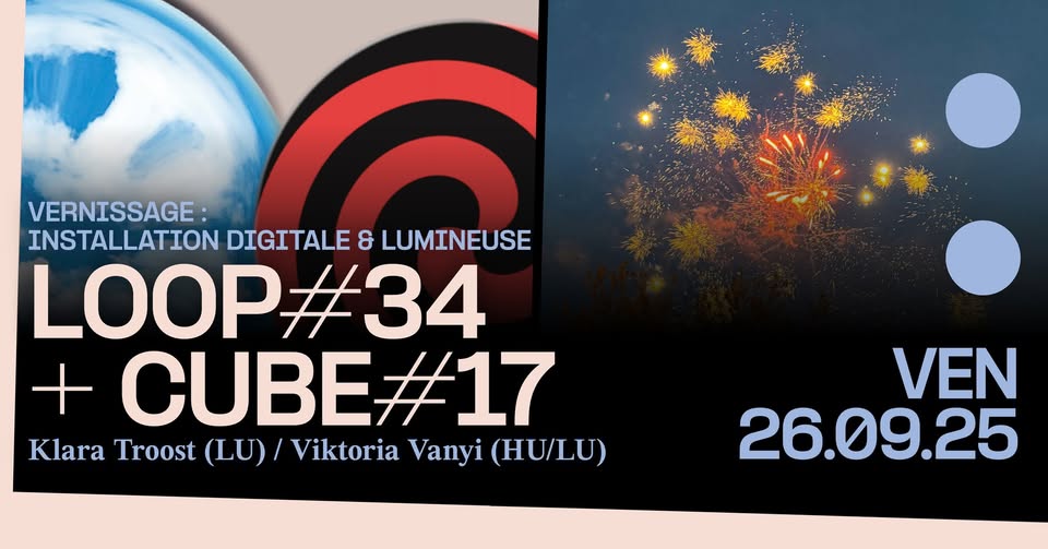 Vernissage Loop #34 + Cube #17