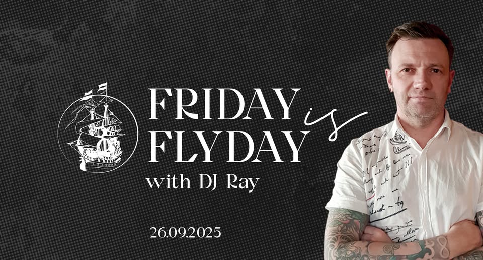 Friday is Flyday - with DJ Ray