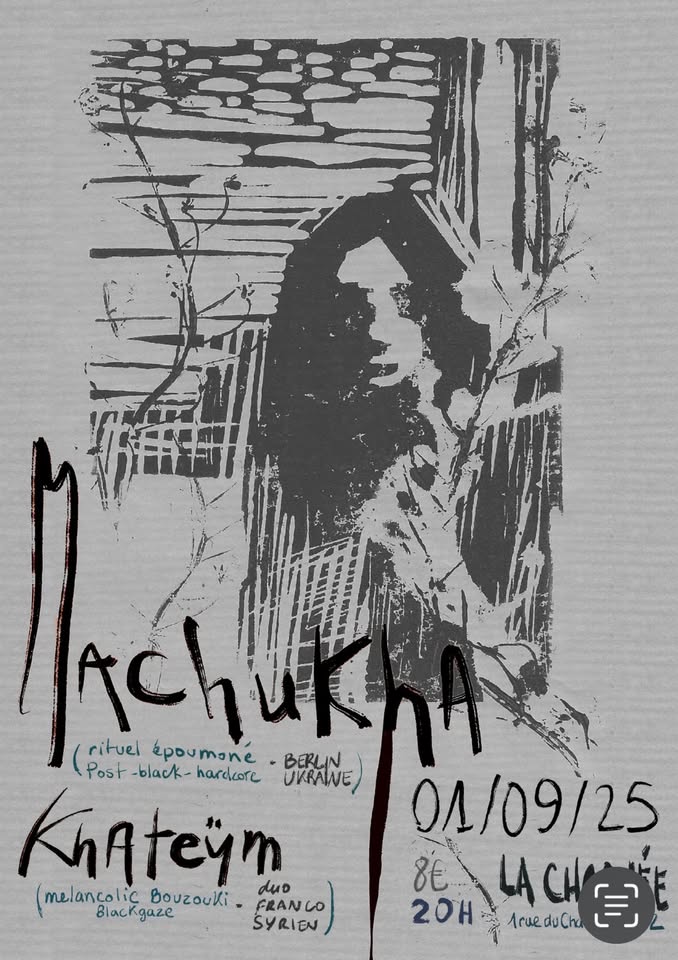 Machukha (Post-black-hardcore – Ukraino-berlinois) + Khateym (blackgaze – duo franco-syrien)