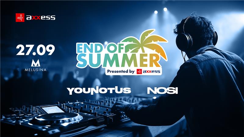 Fête de fin d'été Axxess avec YouNotUs et NOSI