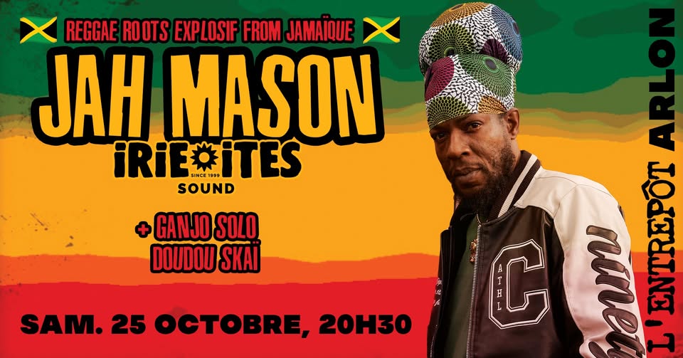 Jah Mason x Irie Ites Sound + Ganjo Solo, Doudou Skaï