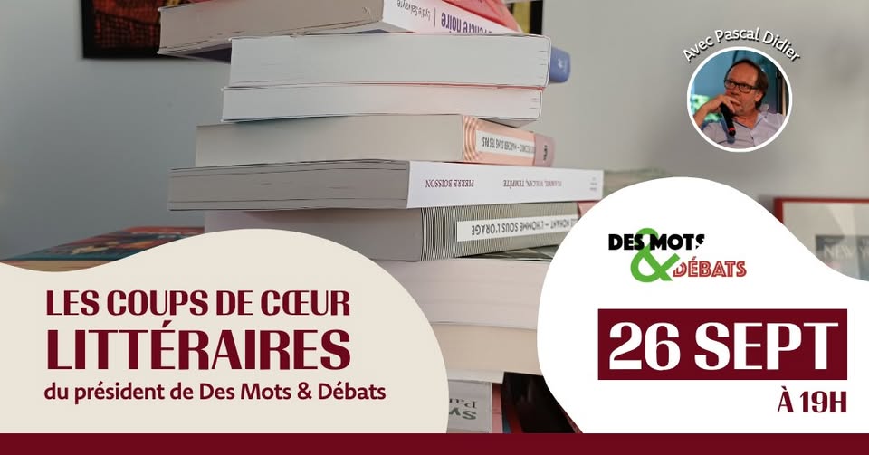 Les coups de cœur littéraires de Pascal Didier, président de Des Mots Débats