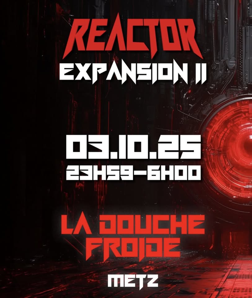 Reactor Édition II • La Douche Froide