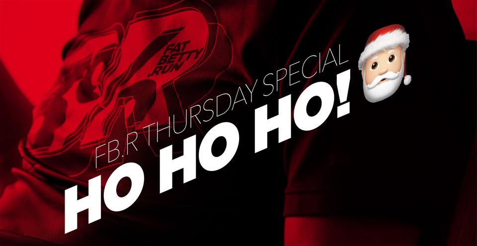 Ho Ho Ho! FatBetty.Run Thursday Special