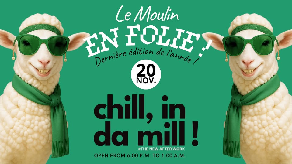 Chill in da Mill - Le Moulin en Folie