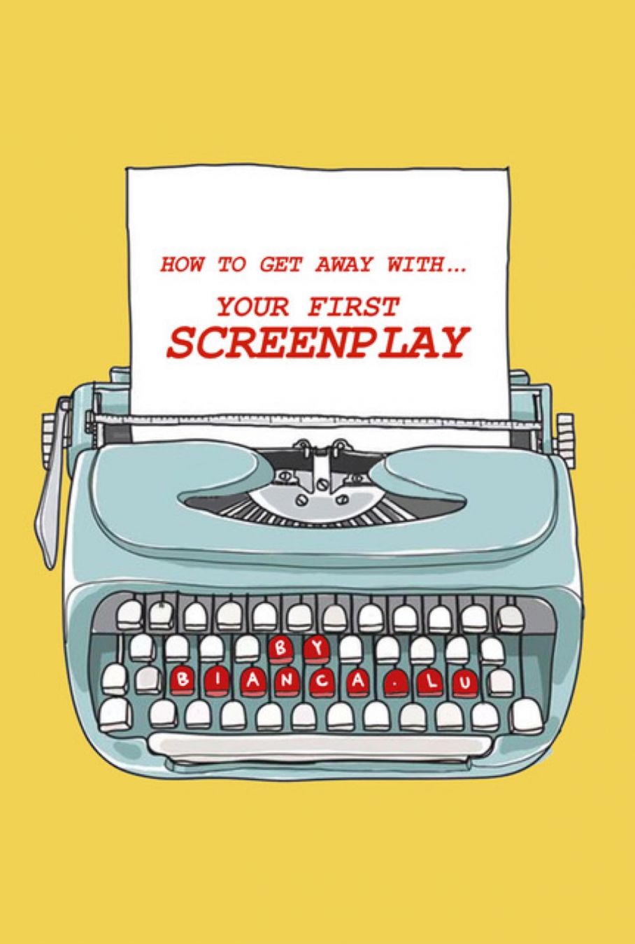 How to get away with ...  your first screenplay - Screenplay Workshop