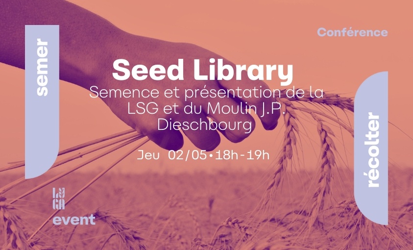 Seed Library : Semence et présentation de la LSG et du Moulin J.P. dieschbourg