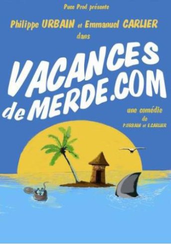 Vacances de merde.com (Boulevard Theatre)