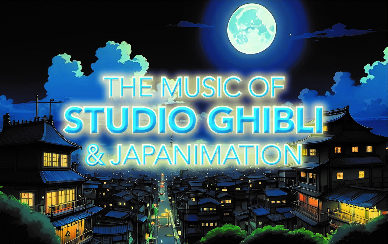 The Music of Studio Ghibli & Japanimation