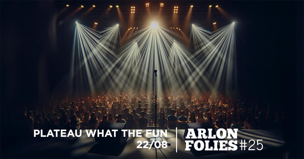 Arlonfolies 2025 | What The Fun Stage