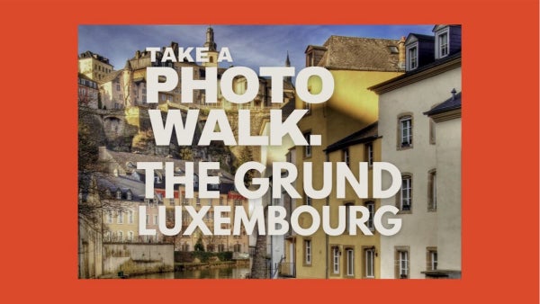 Photo Walk Luxembourg - The Grund
