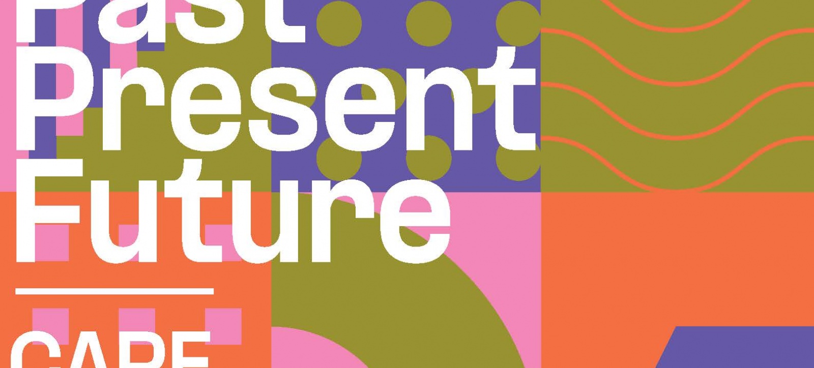 PAST PRESENT FUTURE