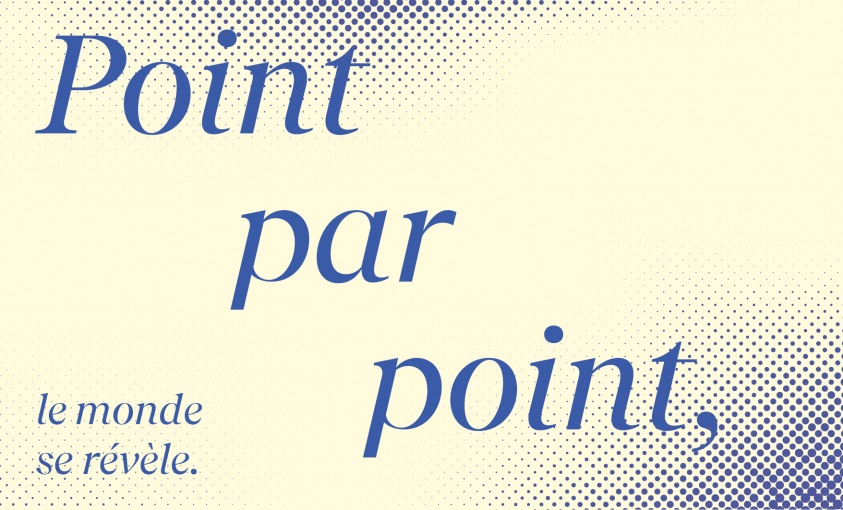Point par point, le monde se révèle