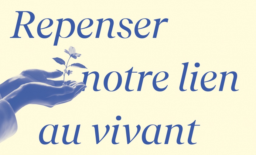 Repenser notre lien au vivant