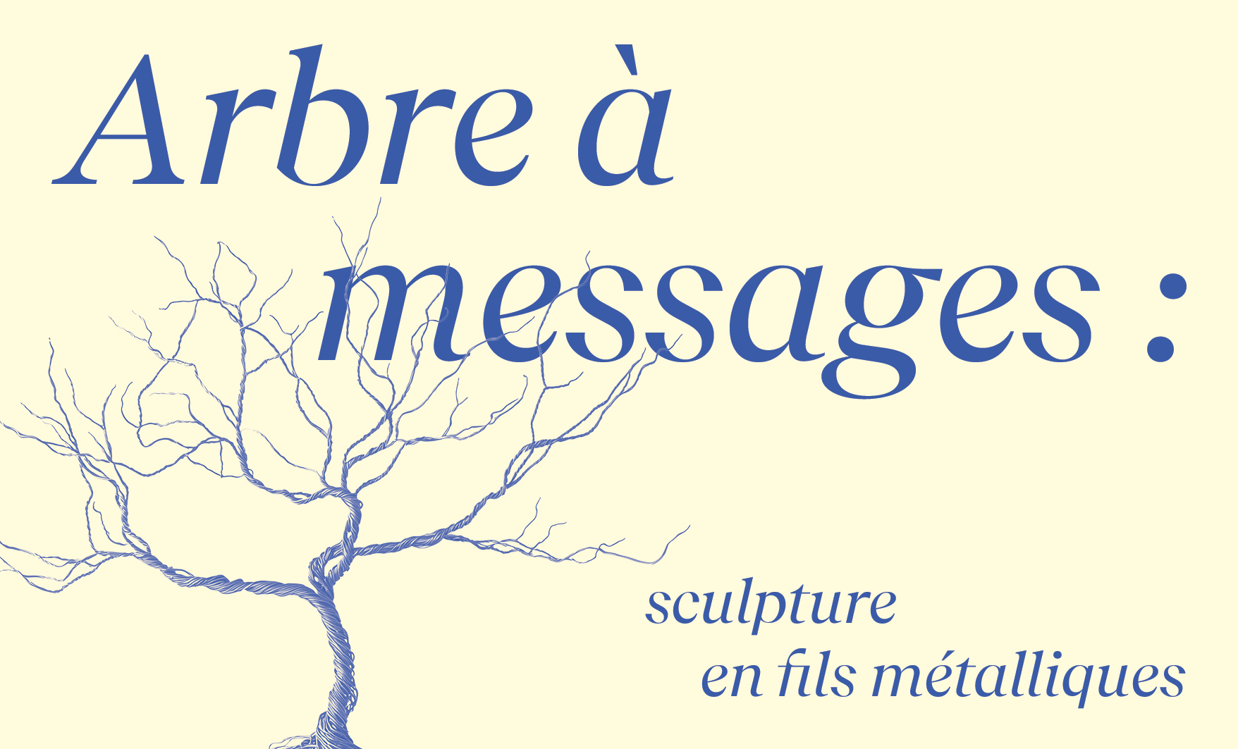 Message Tree: Sculpting with Metal Wires